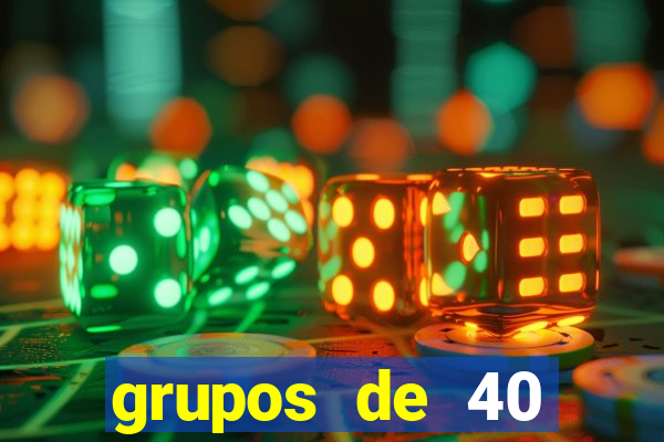 grupos de 40 dezenas da quina